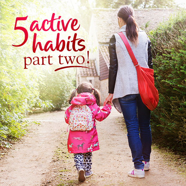 Woman walking with a little girl. Text reads 5 active habits part two